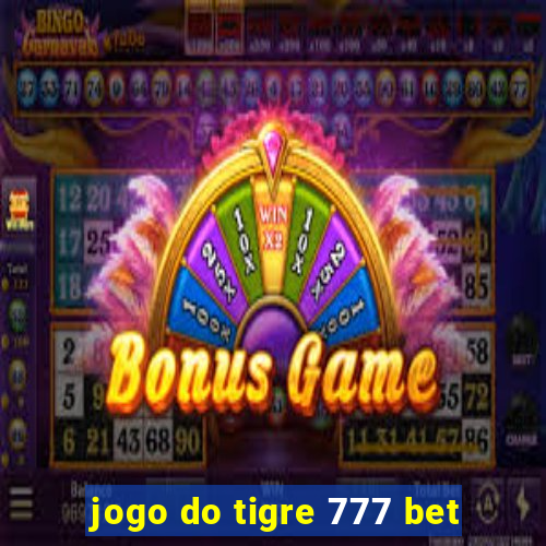 jogo do tigre 777 bet